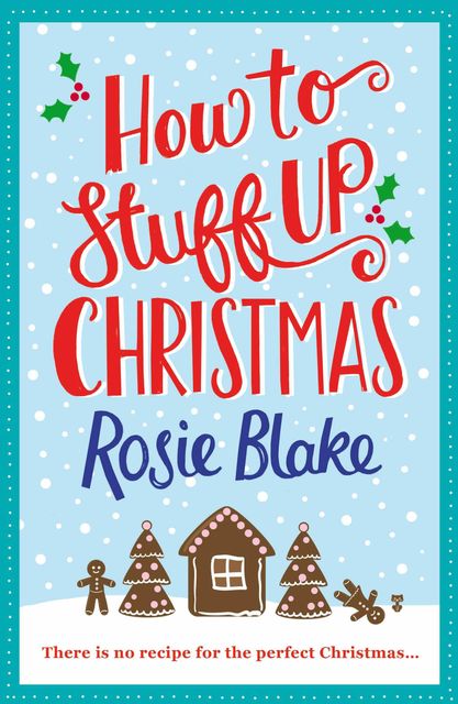 How to Stuff Up Christmas, Rosie Blake