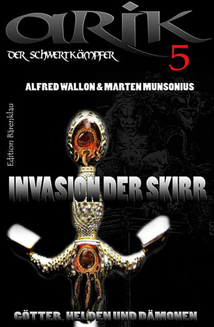 Arik der Schwertkämpfer 5: Invasion der Skirr, Alfred Wallon, Marten Munsonius