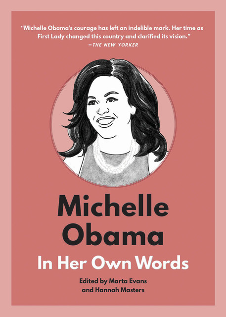 Michelle Obama: In Her Own Words, Hannah Masters, Marta Evans