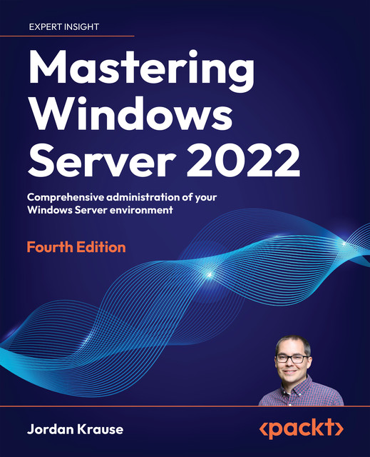 Mastering Windows Server 2022, Jordan Krause