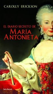 El Diario Secreto De María Antonieta, Carolly Erickson