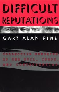 Difficult Reputations, Gary Alan Fine