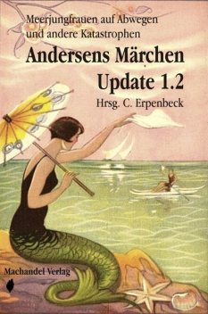Andersens Märchen Update 1.2, Gerd Münscher, Mira Draken, Birte Neuhaus, Carla Erpenbeck