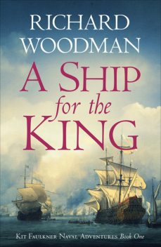 A Ship for the King, Richard Woodman