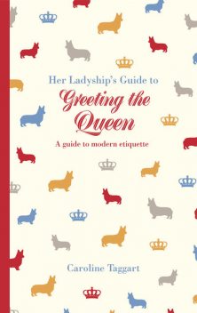 How to Greet the Queen, Caroline Taggart