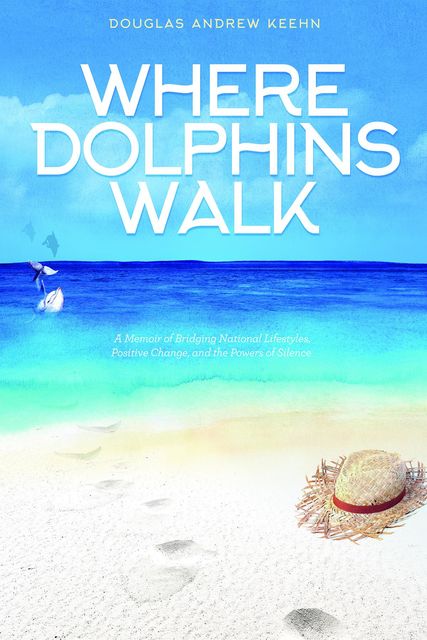 Where Dolphins Walk, Keehn A. Douglas