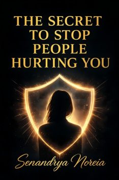 The Secret To Stop People Hurting You, Senandrya Noreia