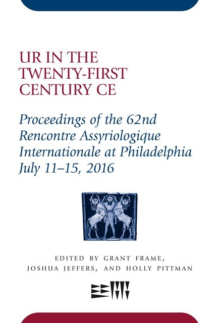 Ur in the Twenty-First Century CE, Holly Pittman, Grant Frame, Joshua Jeffers