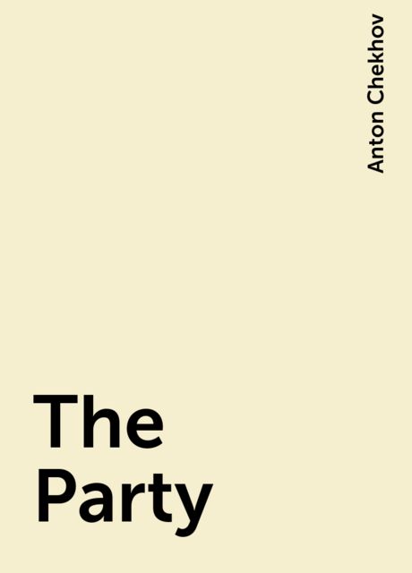 The Party, Anton Chekhov