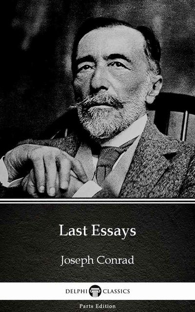 Last Essays by Joseph Conrad (Illustrated), Joseph Conrad