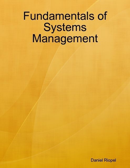 Fundamentals of Systems Management, Daniel Riopel