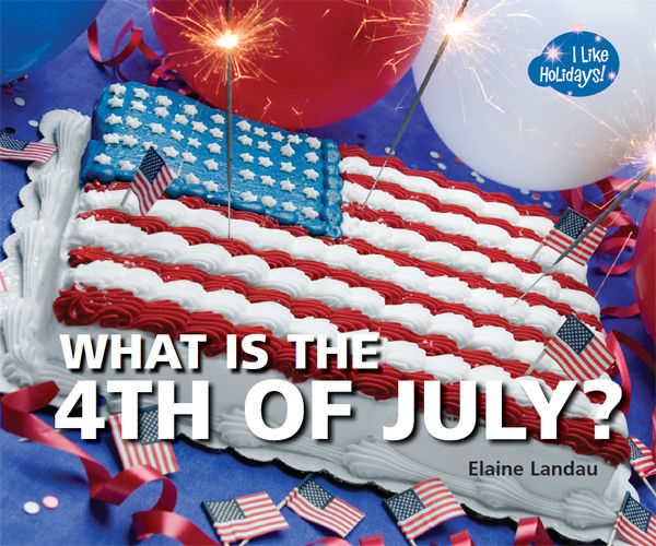What Is the 4th of July?, Elaine Landau