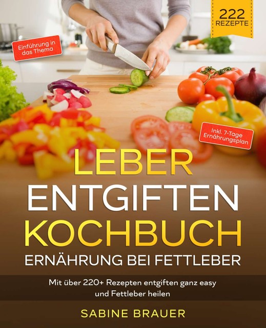 Leber entgiften Kochbuch – Ernährung bei Fettleber, Sabine Brauer