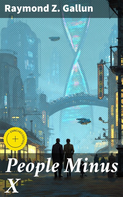 People Minus X, Raymond Gallun