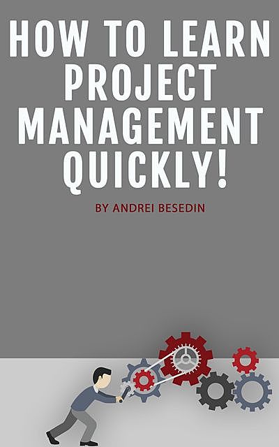 How to Learn Project Management Quickly, Andrei Besedin