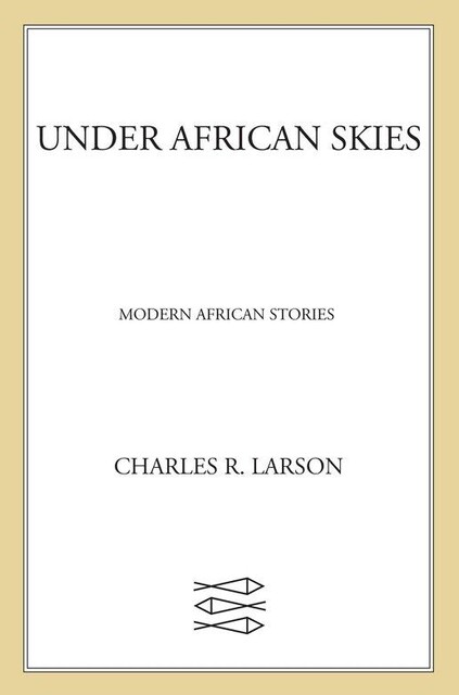 Under African Skies, Charles R. Larson