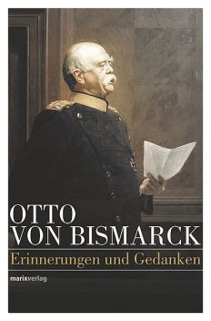 Otto von Bismarck – Politisches Denken, Otto von Bismarck