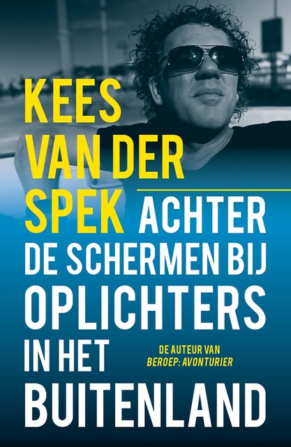 Achter de schermen bij oplichters in het buitenland, Kees van der Spek