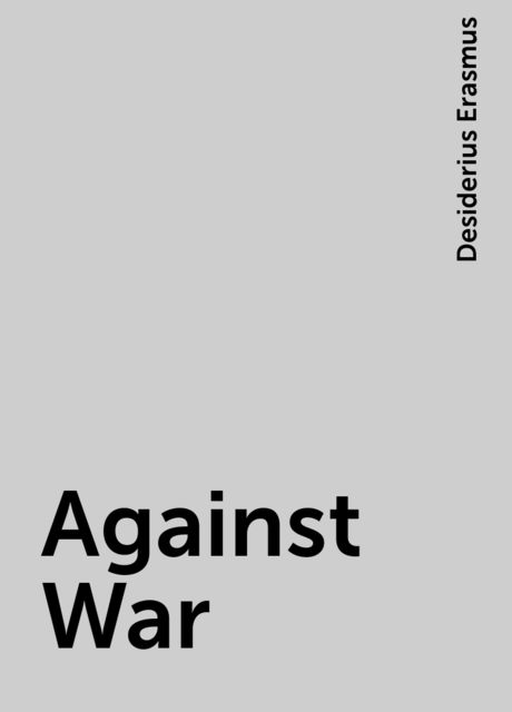Against War, Desiderius Erasmus