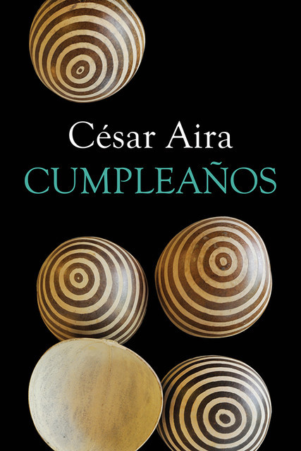 Cumpleaños, Cesar Aira