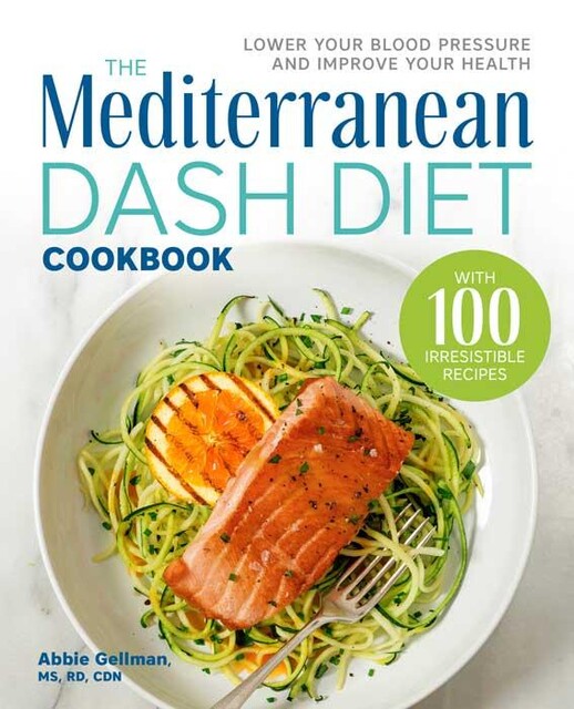 The Mediterranean DASH Diet Cookbook, Abbie Gellman