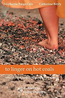 to linger on hot coals, Stephanie Paige Cole