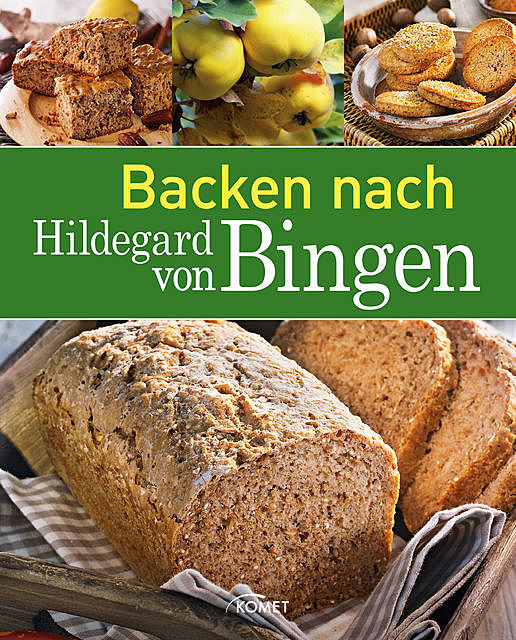Backen nach Hildegard von Bingen, Komet Verlag