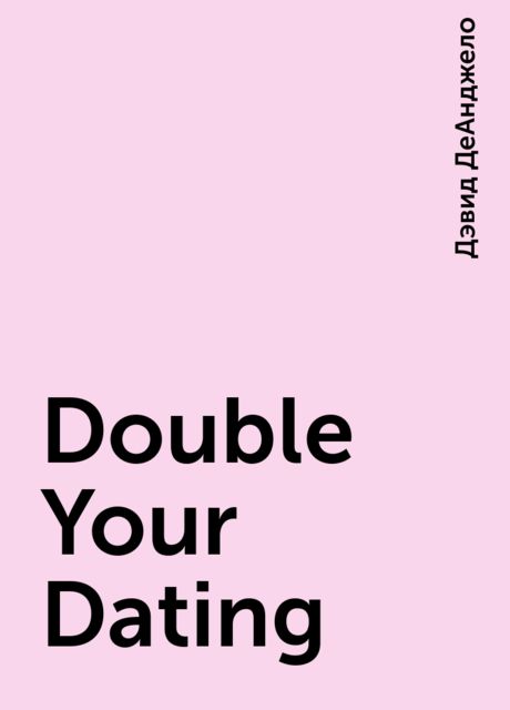 Double Your Dating, Дэвид ДеАнджело