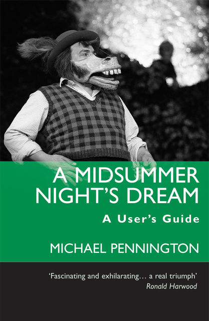 A Midsummer Night's Dream: A User's Guide, Michael Pennington