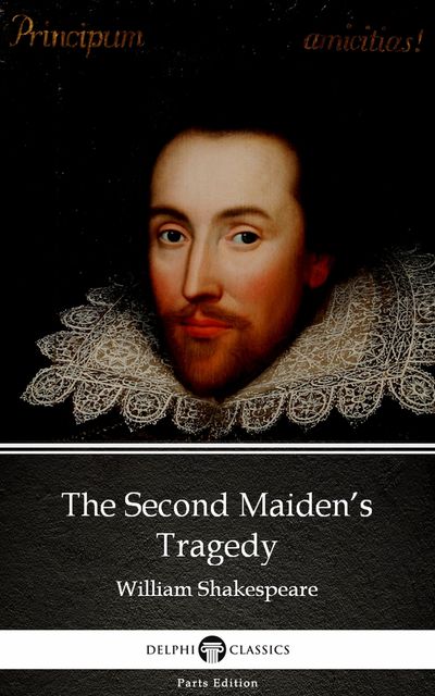 The Second Maiden’s Tragedy by William Shakespeare – Apocryphal (Illustrated), William Shakespeare