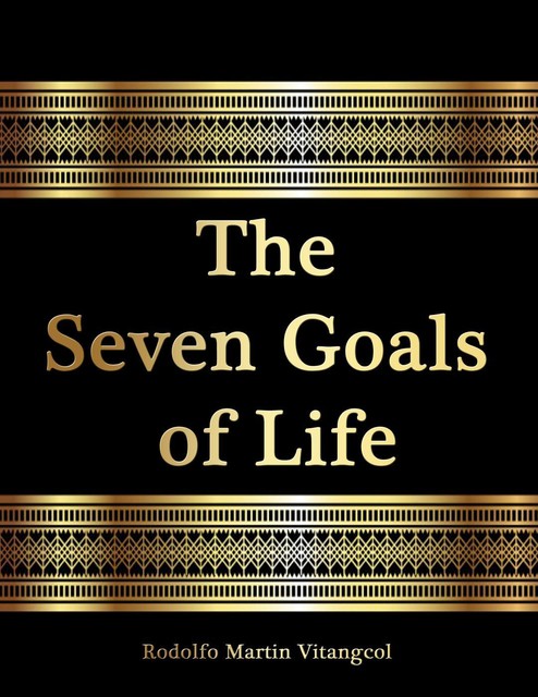 The Seven Goals of Life, Rodolfo Martin Vitangcol