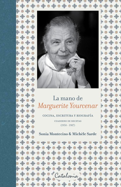 La mano de Marguerite Yourcenar, Michèle Sarde, Sonia ﻿Montecino