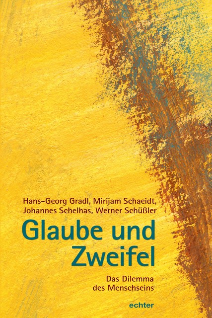 Glaube und Zweifel, Werner Schüßler, Mirijam Schaeidt, Hans-Georg Gradl, Johannes Schelhas