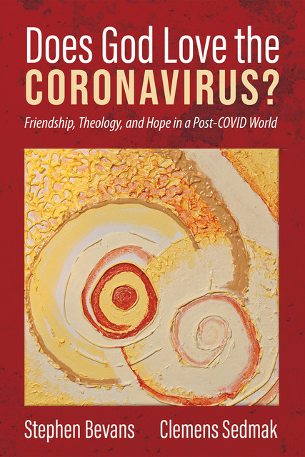 Does God Love the Coronavirus, Stephen Bevans, Clemens Sedmak