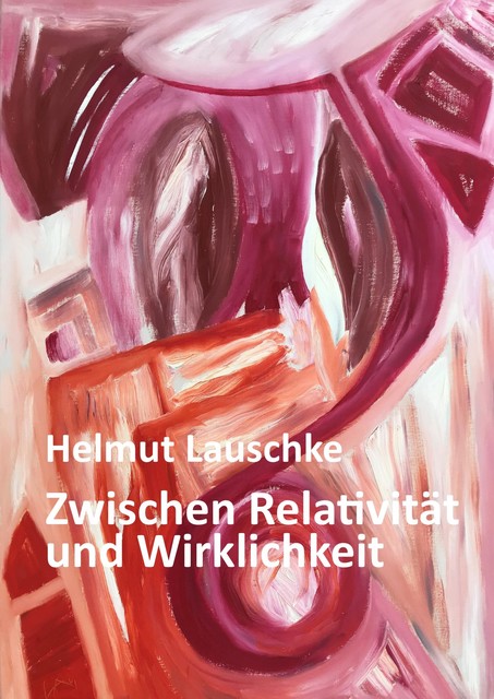 Zwischen Relativität und Wirklichkeit, Helmut Lauschke