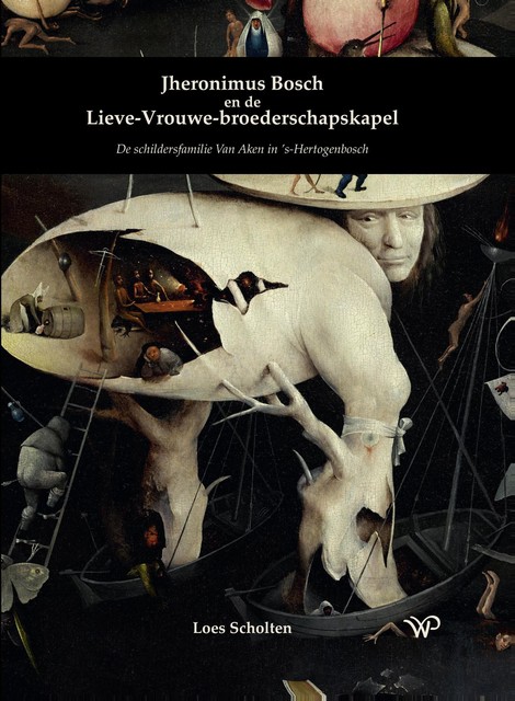 Jheronimus Bosch en de Lieve-Vrouwe-broederschapskapel, Loes Scholten