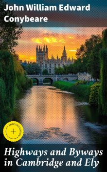 Highways and Byways in Cambridge and Ely, John William Edward Conybeare