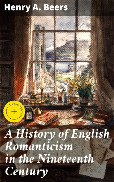 A History of English Romanticism in the Nineteenth Century, Henry A.Beers