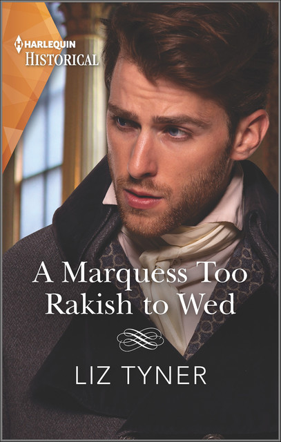 A Marquess Too Rakish to Wed, Liz Tyner