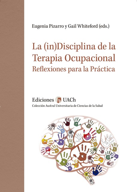La (in)disciplina de la terapia ocupacional, Eugenia Pizarro, Gail Whiteford