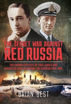 The Secret War Against Red Russia, Brian Best