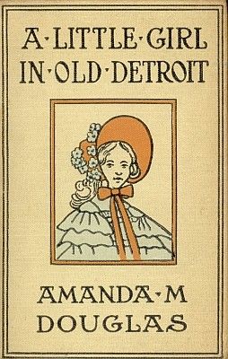 A Little Girl in Old Detroit, Amanda Minnie Douglas