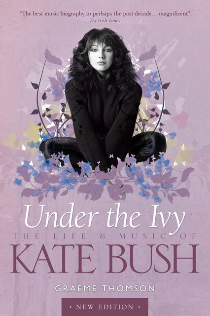 Kate Bush: Under the Ivy, Graeme Thomson