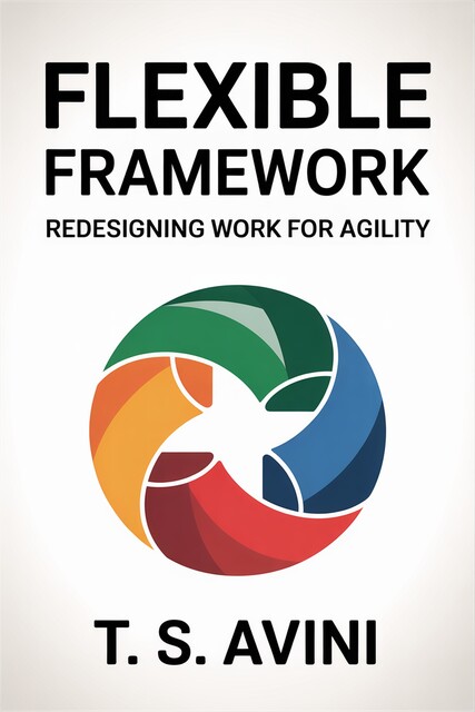 Flexible Framework, T. S Avini