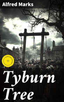 Tyburn Tree, Alfred Marks