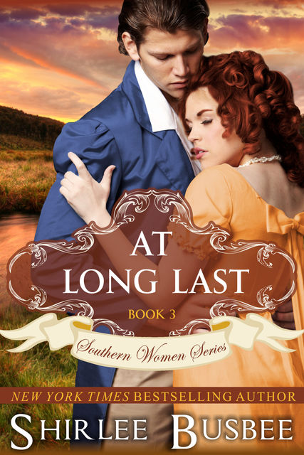At Long Last (The Southern Women Series, Book 3), Shirlee Busbee