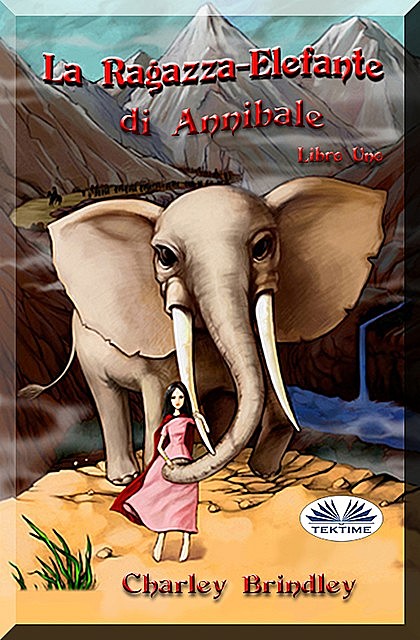 La Ragazza-Elefante Di Annibale Libro Uno, Charley Brindley