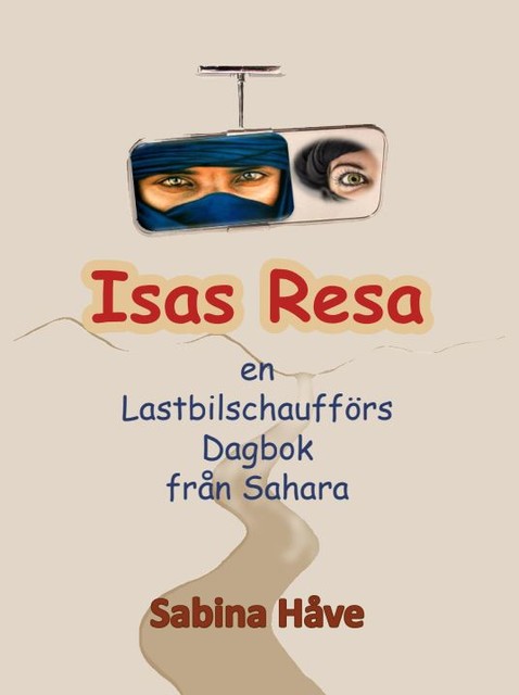 Isas resa, en lastbilschaufförs dagbok från Sahara, Sabina Håve