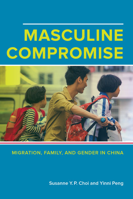 Masculine Compromise, Susanne Yuk-Ping Choi, Yinni Peng