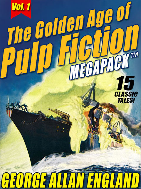 The Golden Age of Pulp Fiction MEGAPACK ™, Vol. 1: George Allan England, George Allan England